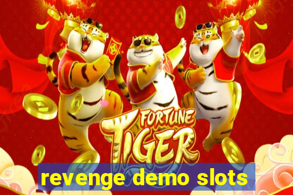 revenge demo slots